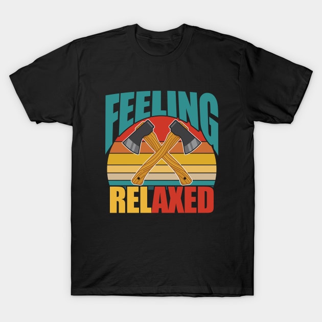 Axe Throwing - Feeling Relaxed T-Shirt by Kudostees